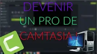 TUTO - BIEN DEBUTER SUR CAMTASIA  | TUTO 2019 | GOWTRIKS |