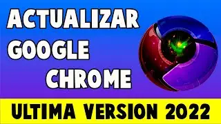 ✅ ACTUALIZAR GOOGLE CHROME A LA ÚLTIMA VERSIÓN 2022 💻