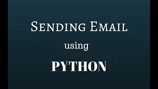 Sending Email using Python - Gmail (SMTP protocol)