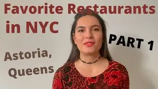 FAVORITE RESTAURANTS IN NYC (Astoria, Queens) Part 1- EATING OUT IN NEW YORK CITY