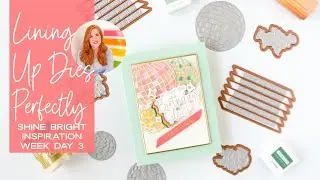 How To Line Up Your Dies Perfectly Every Time - Shine Bright Collection Inspiration Week