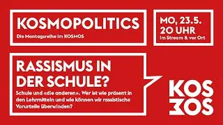 KOSMOPOLITICS – RASSISMUS IN DER SCHULE? | Mo 23.5.22 20 Uhr