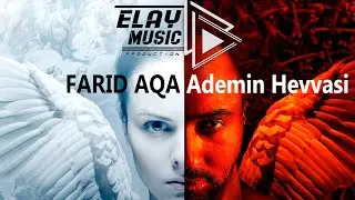 Farid Aqa - Ademin Hevvasi by ELAY Music PRO ( Official Video )