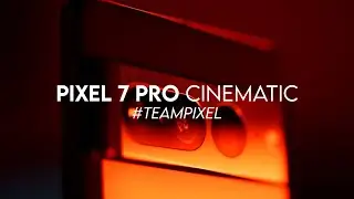 Google Pixel 7 Pro | Cinematic video | 4K footage