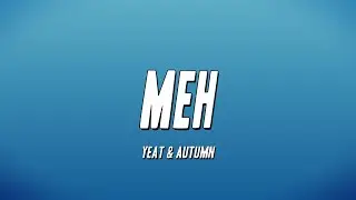Yeat & Autumn - MEh (Remix) (Lyrics)