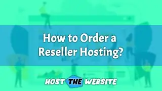 How to Order a Reseller Hosting from Host The Website