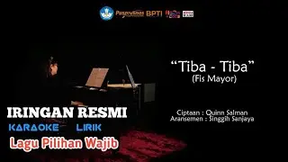 ⭕ IRINGAN RESMI - KARAOKE + LIRIK - TIBA TIBA - NADA DASAR Fis MAYOR - LAGU PILIHAN WAJIB FLS2N