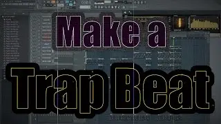 How to Make a Trap Beat in Less Than 10 Minutes in FL Studio