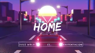 JUICE WRLD & XXXTENTACION - HOME (Lyrics)