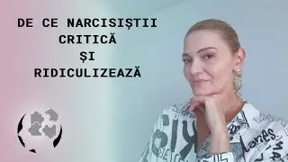 DE CE NARCISITII CRITICA SI RIDICULIZEAZA