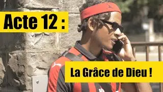 Acte 12 : La Grâce de Dieu !
