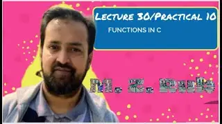 Practical on Functions in C Lecture 30/ Practical 10