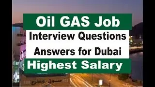 Oil Gas job in Dubai | Interview Questions Answers