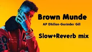 Brown Munde- AP Dhillon-Gurinder Gill| Slow+Reverb|mix|Krish