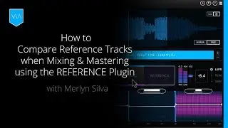How to Compare Reference Tracks for Mixing & Mastering with the REFERENCE Plugin [In-Depth Tutorial]