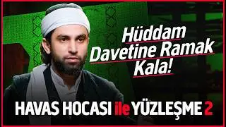 HAVAS HOCASI ile YÜZLEŞME 