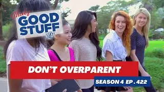Overparenting is Exhausting | That's Good Stuff Ep. 422