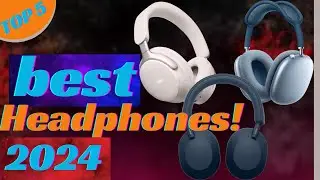 Top 5 Best headphones 2024