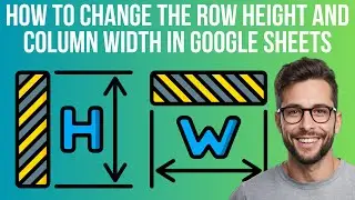 How to change the row height and column width in Google sheets