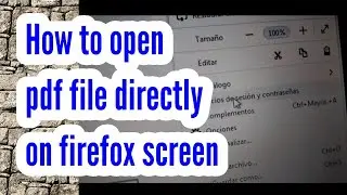 How to open pdf file directly on firefox screen