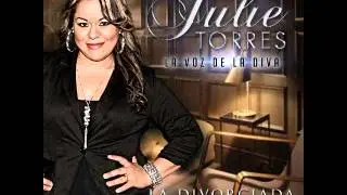 JULIE TORRES - LA VOZ DE LA DIVA - LA DIVORCIADA