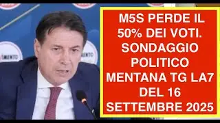 M5S PERDE IL 50% DEI VOTI. SONDAGGIO POLITICO MENTANA TG LA7 DEL 16 SETTEMBRE 2025