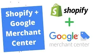 Connect Shopify to Google Merchant Center