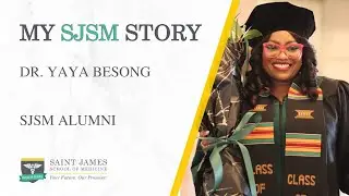 My SJSM Story- Dr. Yaya Besong