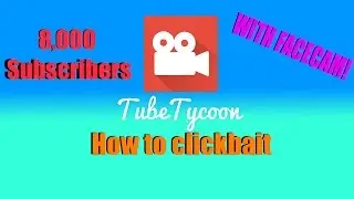 How to ClickBait   Tube Tycoon w/ Facecam