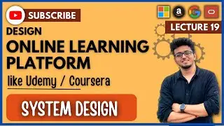 ✅ System Design 19: Design of Online Learning Platform | Udemy | Coursera | HLD | LLD