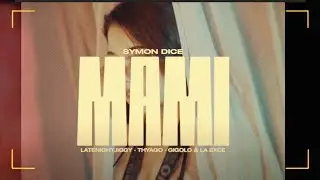 Mami - Symon Dice, LATENIGHTJIGGY, Gigolo & La Exce, Thyago (Video Oficial)