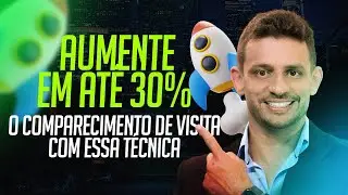 AUMENTE EM ATÉ 30% O COMPARECIMENTO DE VISITA COM ESSA TÉCNICA
