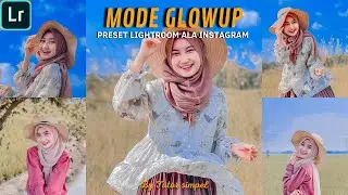 TUTORIAL EDIT FOTO ALA SELEBGRAM @adiraas.p | MODE GLOWUP | LIGHTROOM TUTORIAL