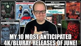 My 10 MOST Anticipated 4K And BLURAY Releases Of JUNE 2025!