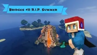 Bridges #11 | R.I.P. Summer