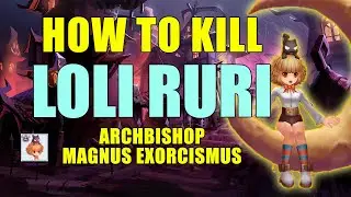 How to kill LOLI RURI ??? | Archbishop | Magnus Exorcismus
