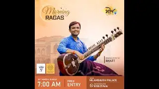 MORNING RAGAS - BHAGIRATH BHATT , NILAMBAGH PALACE