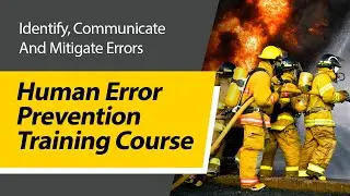 Human Error Prevention Training Course To Identify, Communicate And Mitigate Errors