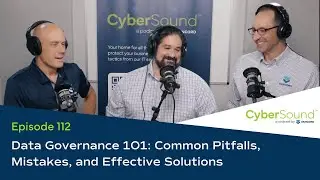 Data Governance 101: Pitfalls, Mistakes, and Effective Solutions | CyberSound by Vancord | Ep 112