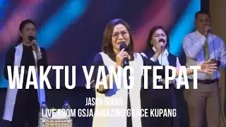 ( Cover) Waktu yang Tepat-Jason Irwan- by|| Lita Ndolu & Tim Worship GSJA Amazing Grace Kupang