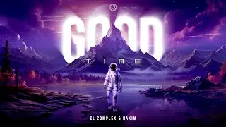 SL Complex & Hakim - Good Time (Hardstyle Video)