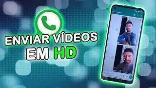 COMO ENVIAR VÍDEOS EM HD PELO WHATSAPP