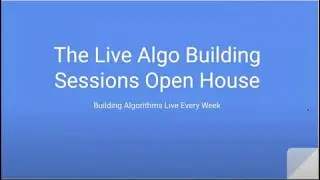 Live Algo Building Sessions (Tuesdays) - 2024-08-13