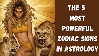 The 5 Most Powerful Zodiac Signs | What Is Your Sign?