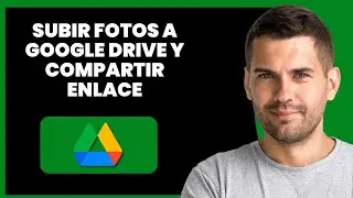 Cómo Subir Fotos a Google Drive y Compartir Enlace | Guía Fácil