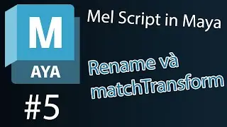 [Mel Script in Maya] Bài 5 : Rename và matchTransform.