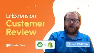 [LitExtension Review] QuickBooks to Shopify - Mr. Dustin Treadway