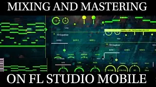 MIXING AND MASTERING ON FL STUDIO MOBILE FULLY EXPLAINED