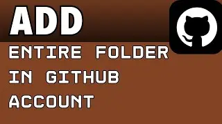 How to Add Entire Folder in GitHub Account 2024?