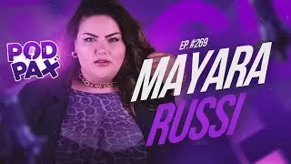 MAYARA RUSSI | PodPax #270
